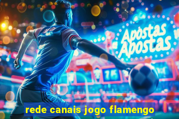 rede canais jogo flamengo